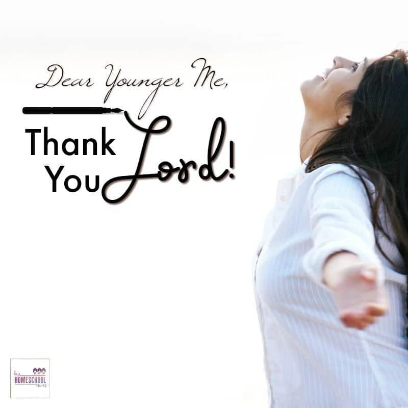Dear Younger Me – Thank You Lord!