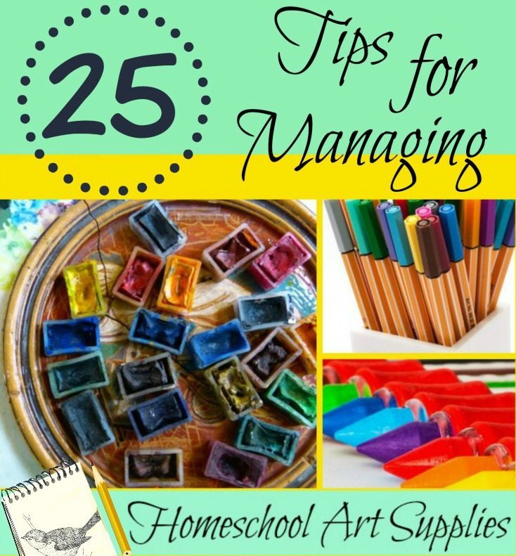25 Tips for Managing Homeschool Art Supplies