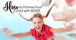 how to homeschool a child with ADHD