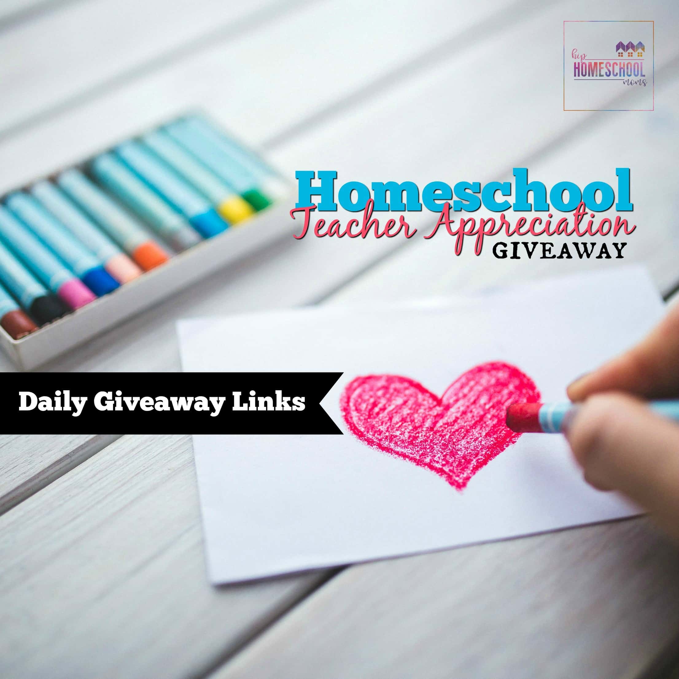 2017 Homeschool Teacher Appreciation Daily Giveaway Links