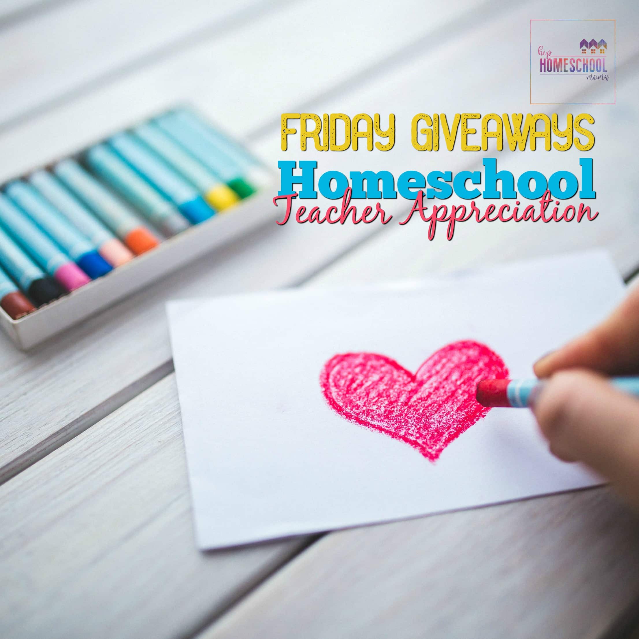 2017 Homeschool Teacher Appreciation Friday Giveaways