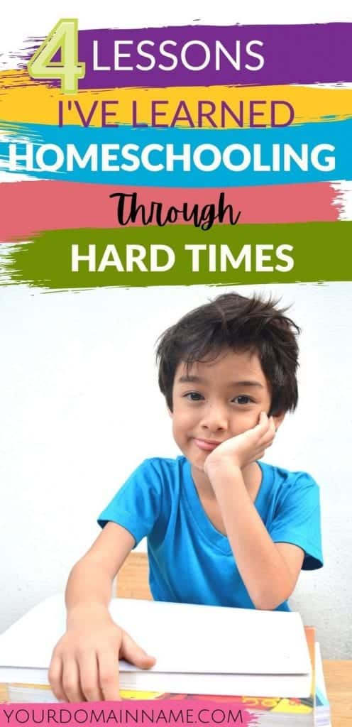 Homeschooling is hard, and it's even harder when we go through difficult times. Here I share 4 lessons I've learned homeschooling through hard times.