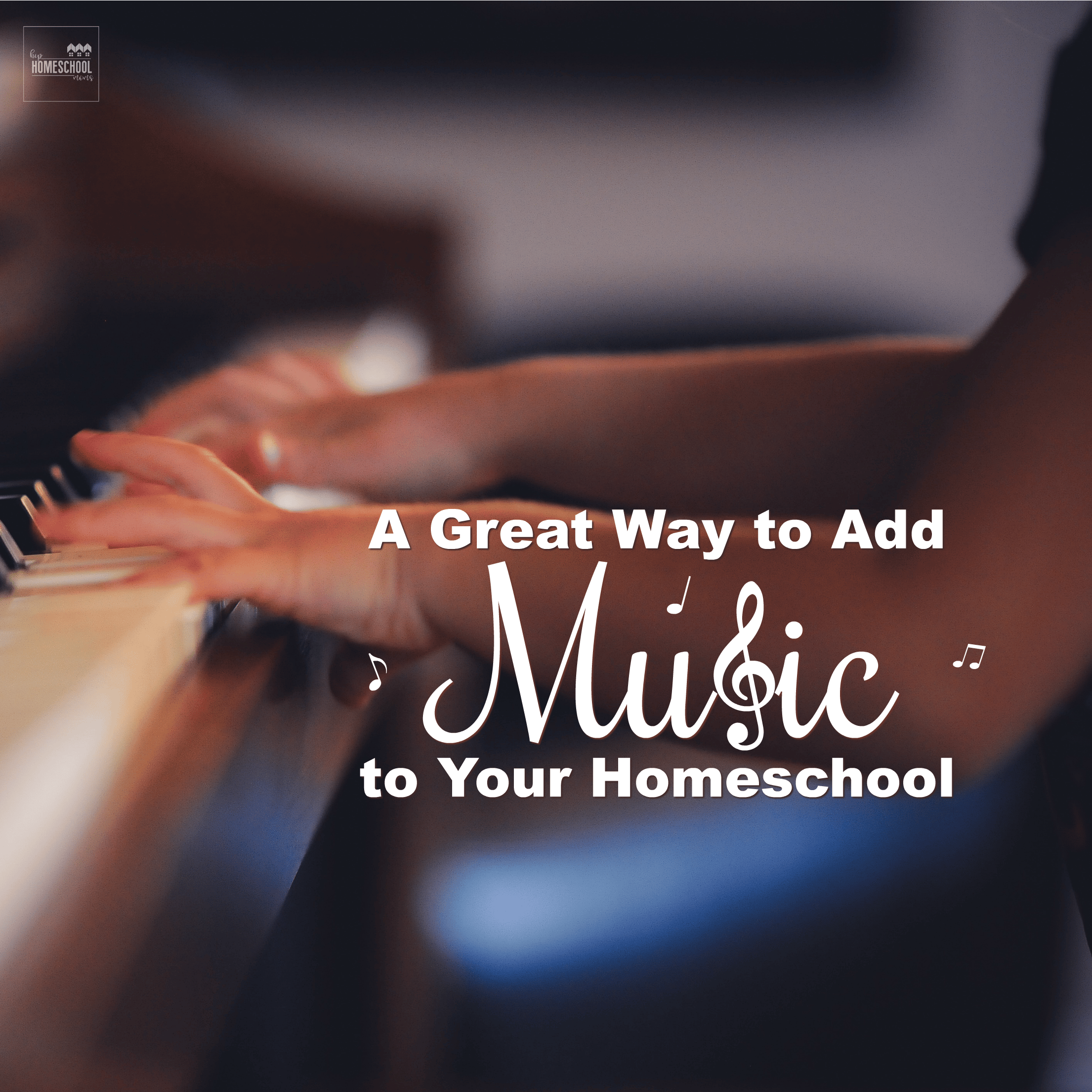A Great Way to Add Music to Your Homeschool!