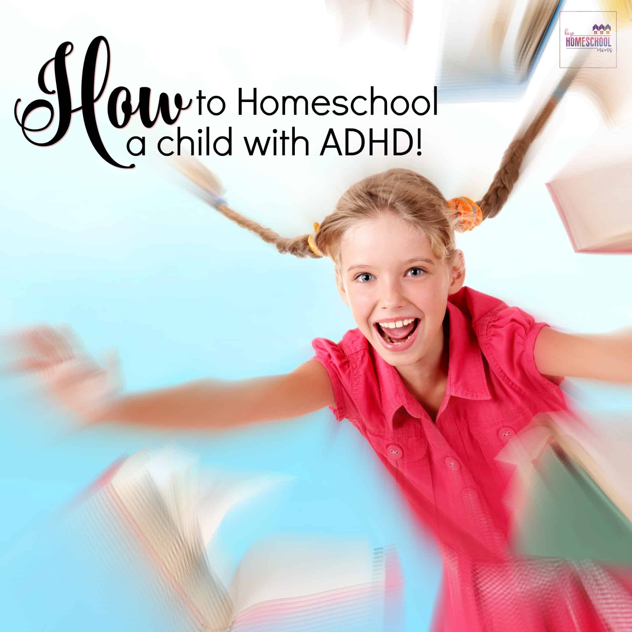 How to Homeschool a Child with ADHD
