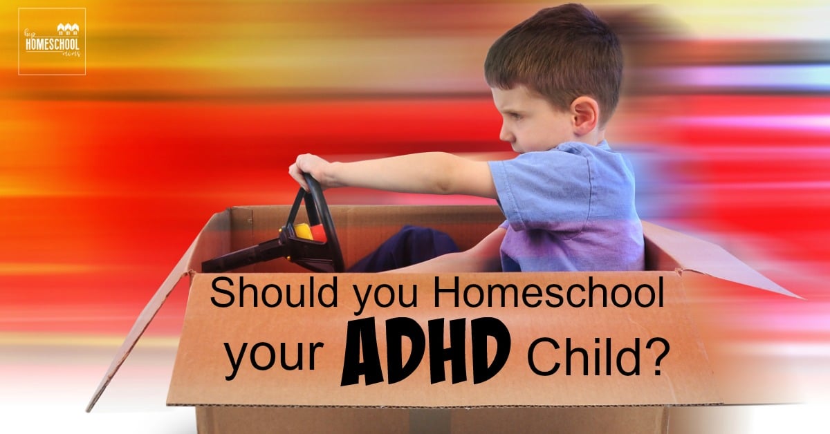 Should You Homeschool Your ADHD Child? - Hip Homeschool Moms