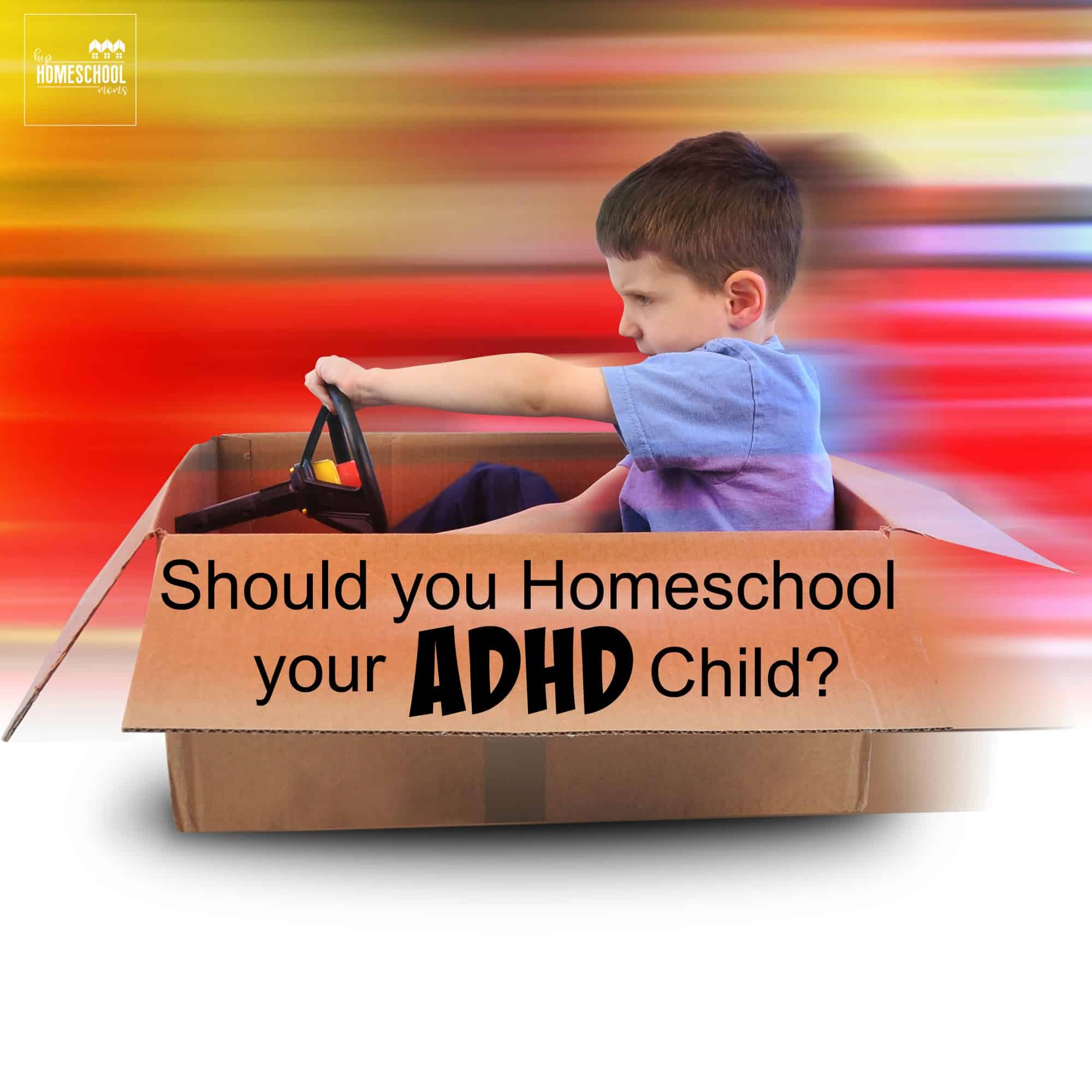 Should You Homeschool Your ADHD Child?