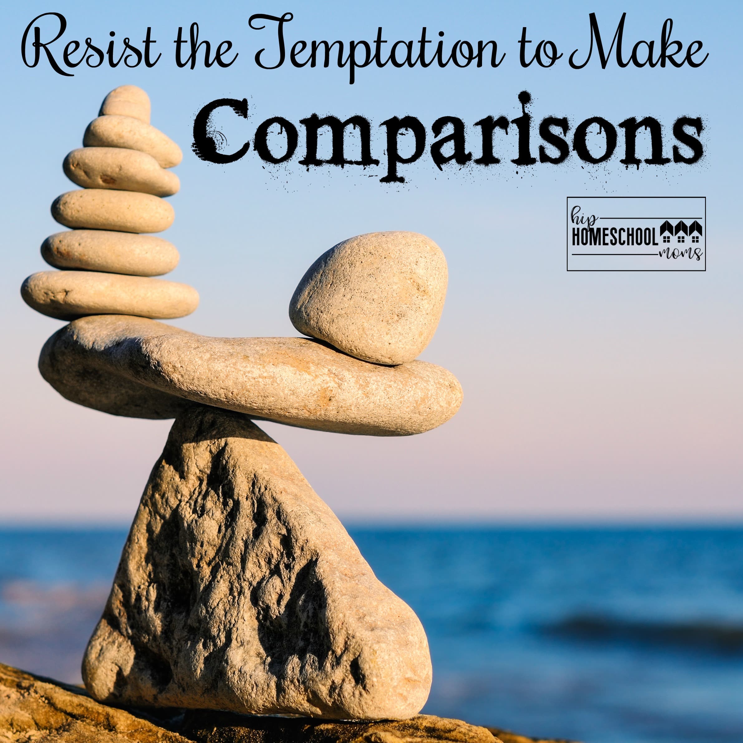 Resist the Temptation to Make Comparisons