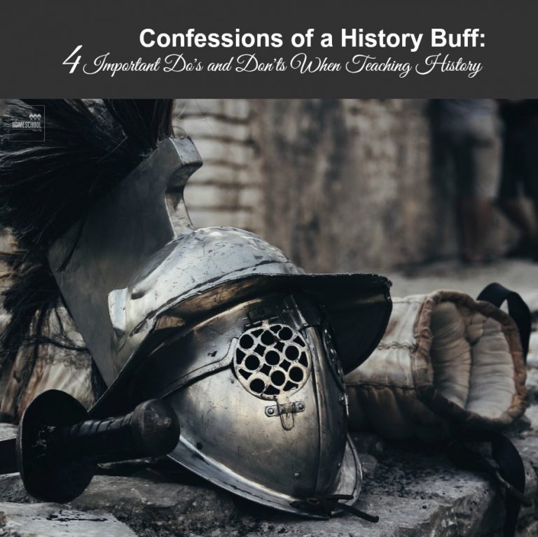 Confessions of a History Buff: 4 Important Do’s and Don’ts When Teaching History
