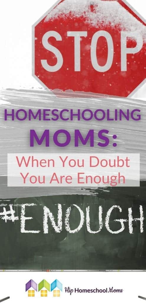I don’t know if I just may not be enough for my kids when it comes to home educating. This writing is for all homeschooling moms when you doubt you are enough.