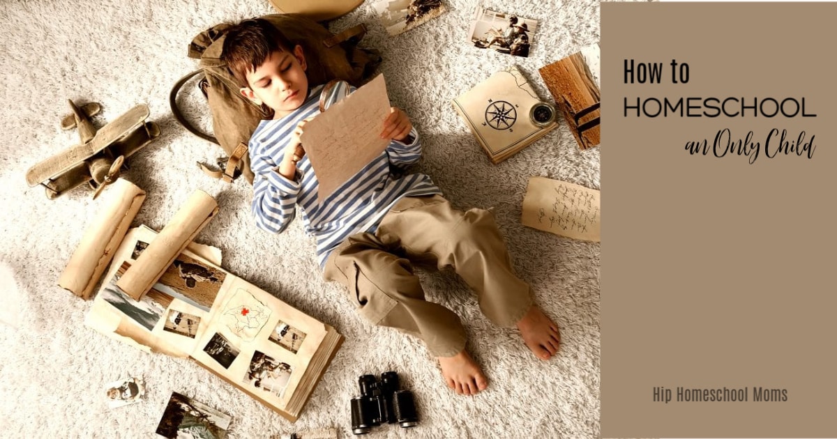 How to Homeschool an Only Child - Hip Homeschool Moms