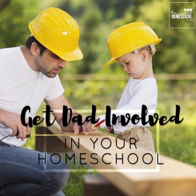 Get Dad Involved in Your Homeschool