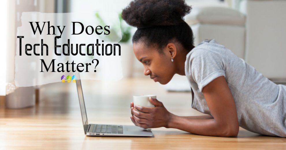 Why Does Tech Education Matter? - Hip Homeschool Moms