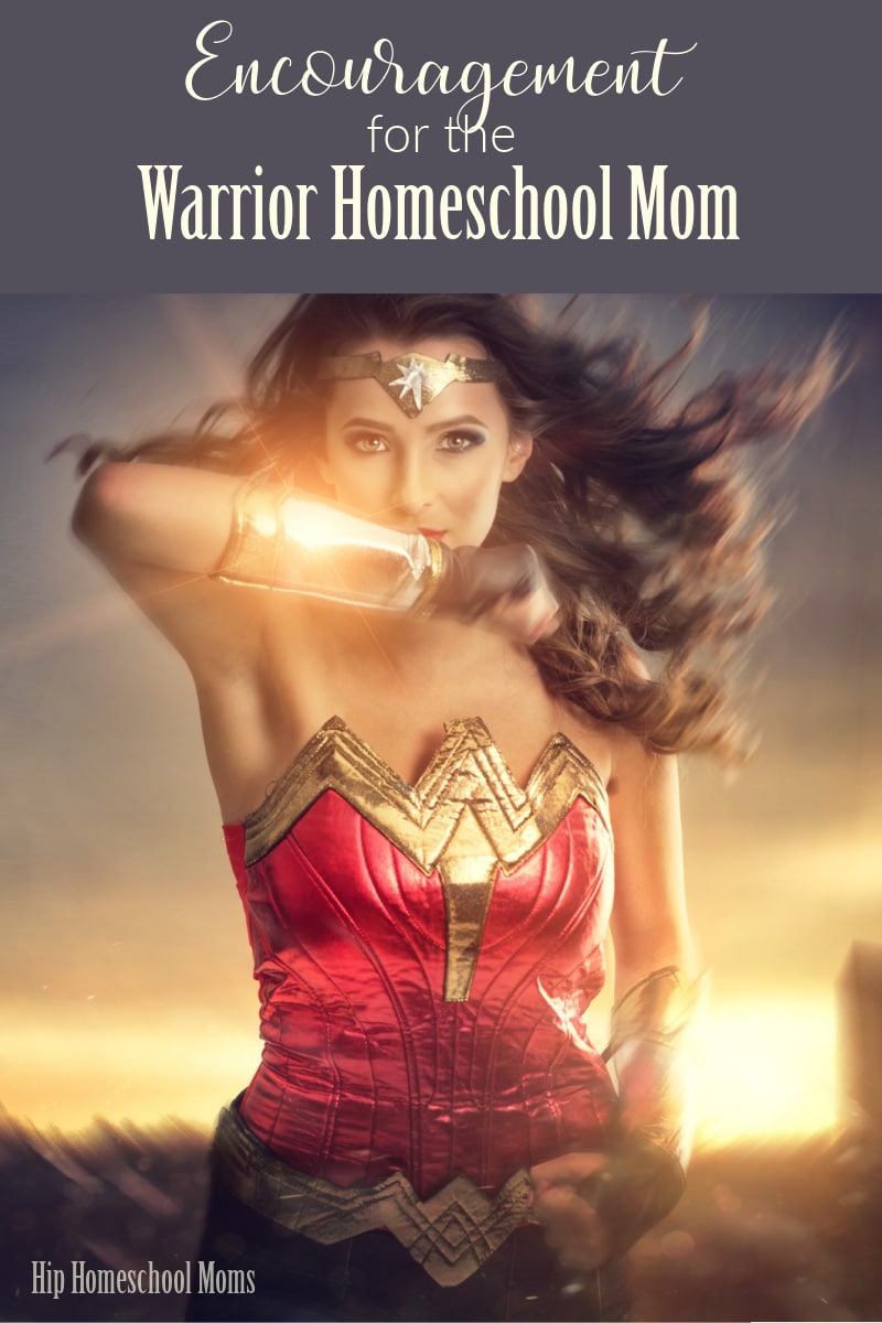 Encouragement for the Warrior Homeschool Mom - Hip Homeschool Moms