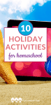 These 10 holiday-inspired activities are great for bringing more quality time and hands-on learning in your homeschool this month.