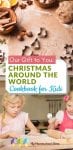 Cooking is a great way to get your children interested in not only new foods but also other cultures! That's why we're sharing our Christmas Around the World Cookbook for Kids with each of you! It's our free gift to you this year.