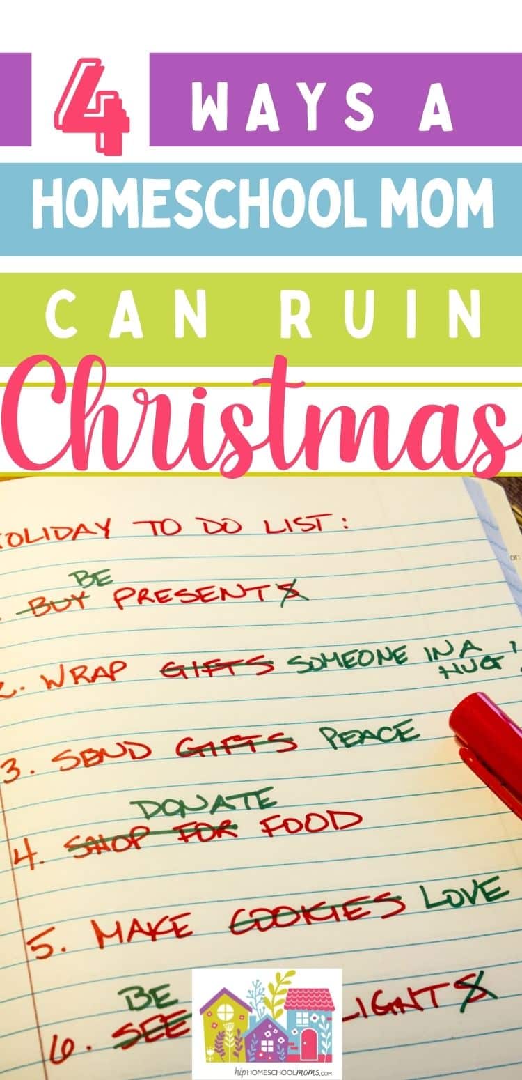 Four Ways a Homeschooling Mom Can Ruin Christmas - Hip Homeschool Moms