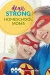 Dear Strong Homeschool Mom is an encouragement to hang in there when life gets hard! We, moms, need each other, and together, we're stronger than we think.