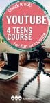 Do you have a teen who's interested in learning to use YouTube as a hobby or even income? This course is what you need! It is done in a fun way, and it is full of valuable information.