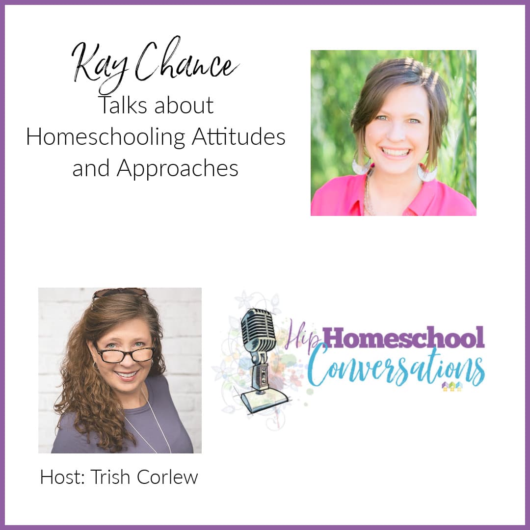 Episode 12 – Kay Chance Talks about Homeschooling Attitudes and Approaches