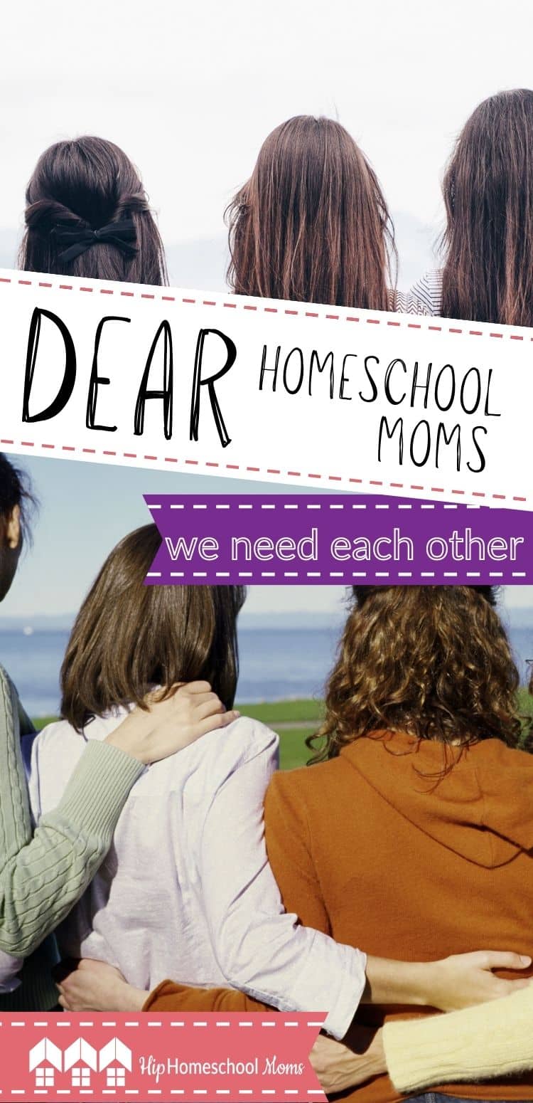 Dear Homeschool Mom: We Need Each Other - Hip Homeschool Moms