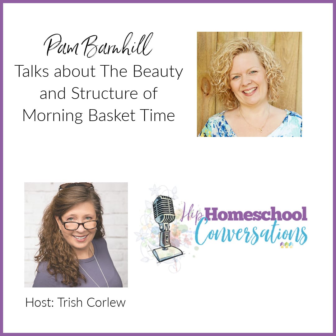 Episode 16 – Pam Barnhill Talks about The Beauty and Structure of Morning Basket Time