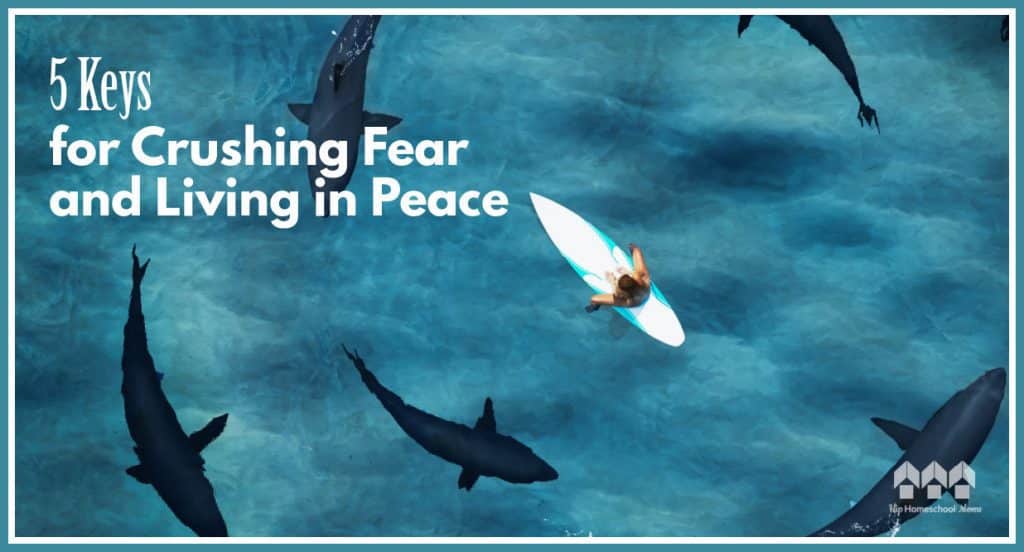 5 keys for crushing fear and living in peace