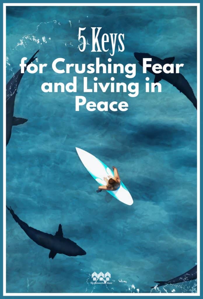5 keys for crushing fear and living in peace