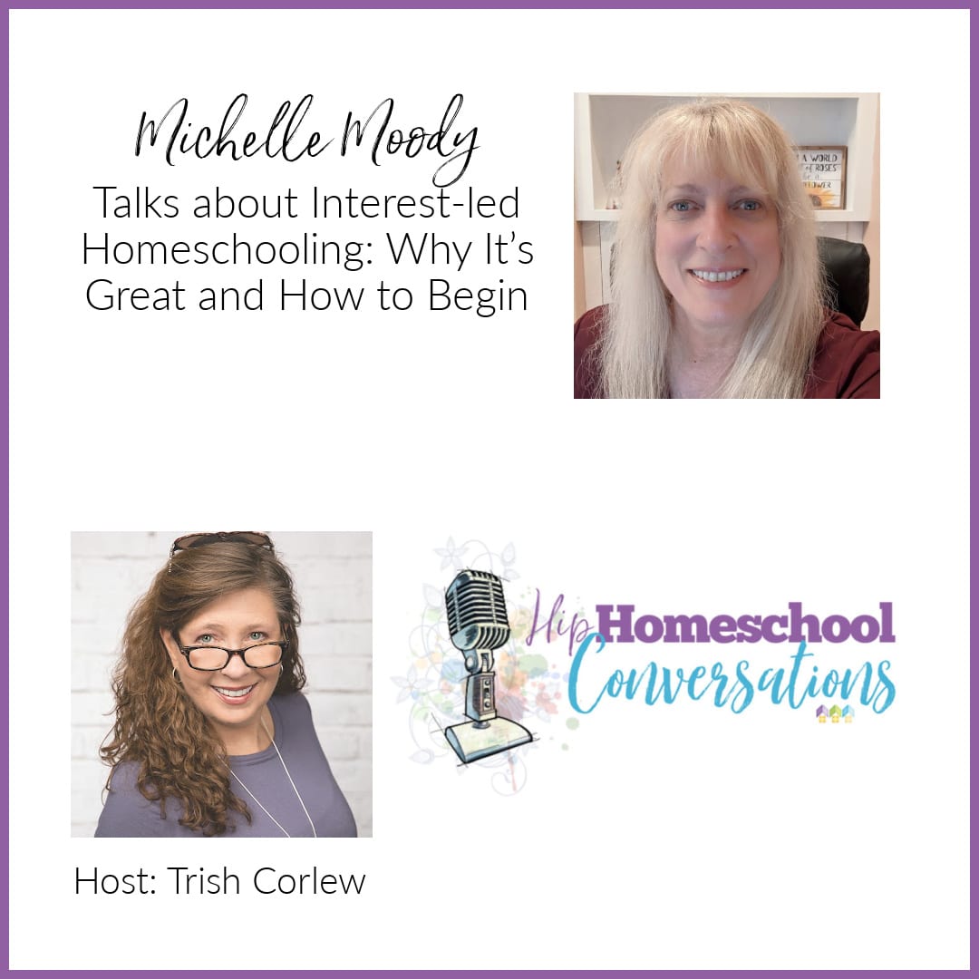 Episode 21 – Michelle Moody Talks about Interest-led Homeschooling: Why It’s Great and How to Begin