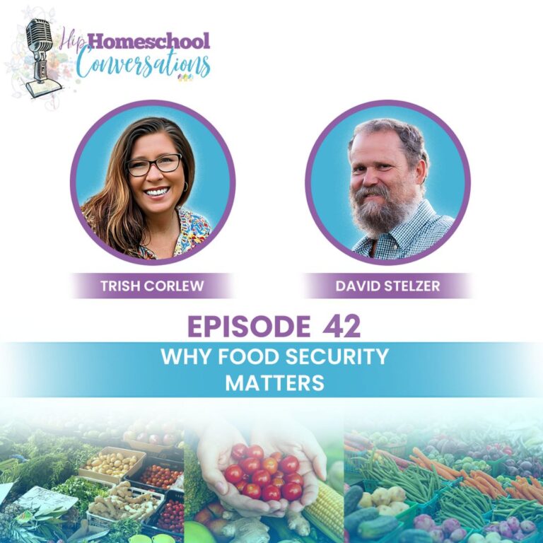 Why Food Security Matters (A Homeschool Conversation)
